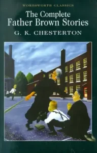 The Complete Father Brown Stories: Gilbert Chesterton